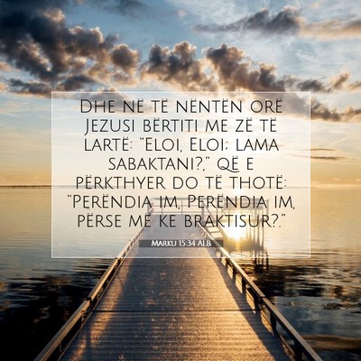 Picture 07 - Marku 15:34 ALB - Dhe në të nëntën orë Jezusi bërtiti me zë - Bible Verse Picture