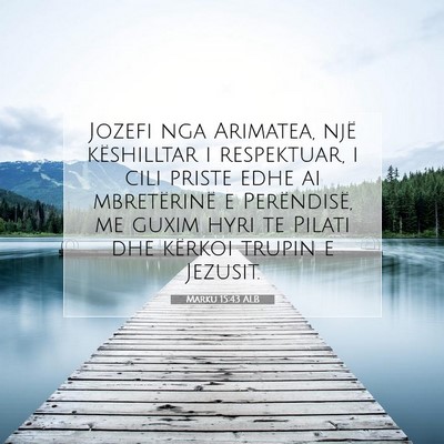 Picture 07 - Marku 15:43 ALB - Jozefi nga Arimatea, një këshilltar i - Bible Verse Picture