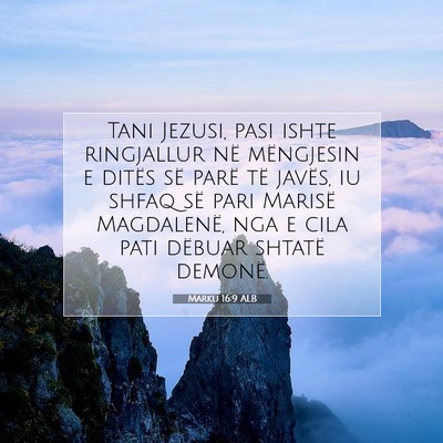 Picture 07 - Marku 16:9 ALB - Tani Jezusi, pasi ishte ringjallur në mëngjesin - Bible Verse Picture