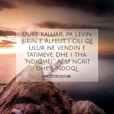 Picture 07 - Marku 2:14 ALB - Duke kaluar, pa Levin, birin e Alfeut, i cili qe - Bible Verse Picture