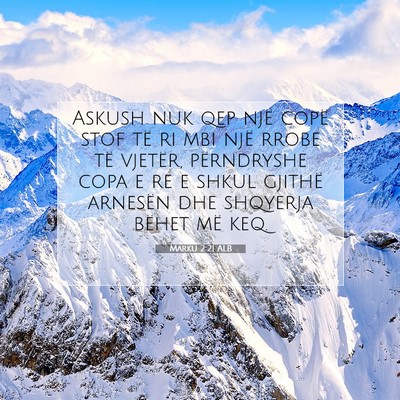 Picture 07 - Marku 2:21 ALB - Askush nuk qep një copë stof të ri mbi një - Bible Verse Picture