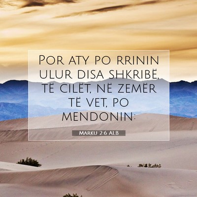 Picture 07 - Marku 2:6 ALB - Por aty po rrinin ulur disa shkribë, të cilët, - Bible Verse Picture
