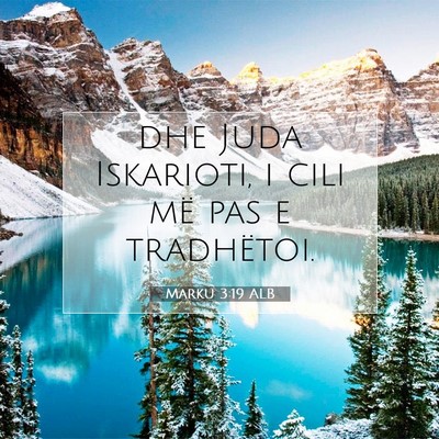 Picture 07 - Marku 3:19 ALB - dhe Juda Iskarioti, i cili më pas e - Bible Verse Picture