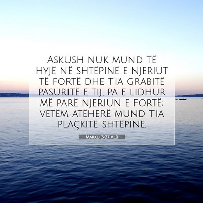 Picture 07 - Marku 3:27 ALB - Askush nuk mund të hyjë në shtëpinë e - Bible Verse Picture