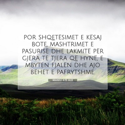 Picture 07 - Marku 4:19 ALB - por shqetësimet e kësaj bote, mashtrimet e - Bible Verse Picture