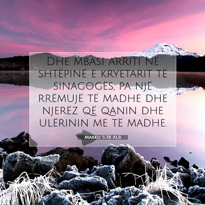 Picture 07 - Marku 5:38 ALB - Dhe mbasi arriti në shtëpinë e kryetarit të - Bible Verse Picture
