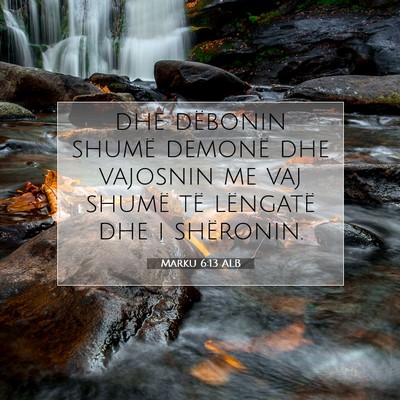 Picture 07 - Marku 6:13 ALB - dhe dëbonin shumë demonë dhe vajosnin me vaj - Bible Verse Picture