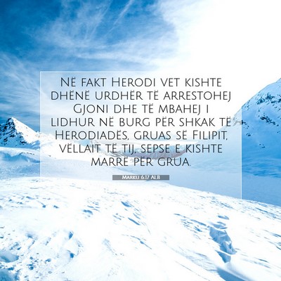 Picture 07 - Marku 6:17 ALB - Në fakt Herodi vet kishte dhënë urdhër të - Bible Verse Picture