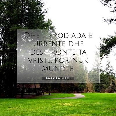 Picture 07 - Marku 6:19 ALB - Dhe Herodiada e urrente dhe dëshironte ta - Bible Verse Picture