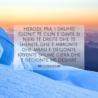 Picture 07 - Marku 6:20 ALB - Herodi, pra, i druhej Gjonit, të cilin e dinte - Bible Verse Picture