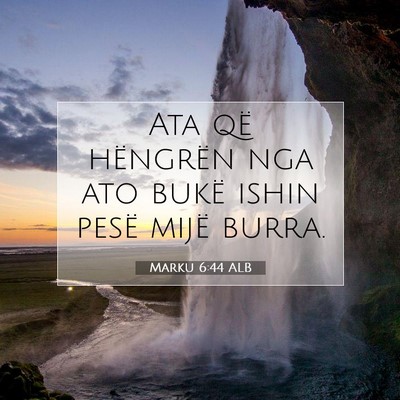 Picture 07 - Marku 6:44 ALB - Ata që hëngrën nga ato bukë ishin pesë mijë - Bible Verse Picture