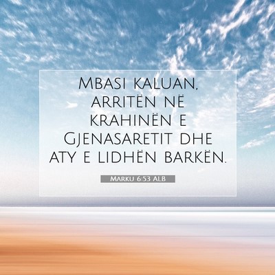 Picture 07 - Marku 6:53 ALB - Mbasi kaluan, arritën në krahinën e - Bible Verse Picture