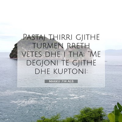 Picture 07 - Marku 7:14 ALB - Pastaj thirri gjithë turmën rreth vetes dhe i - Bible Verse Picture