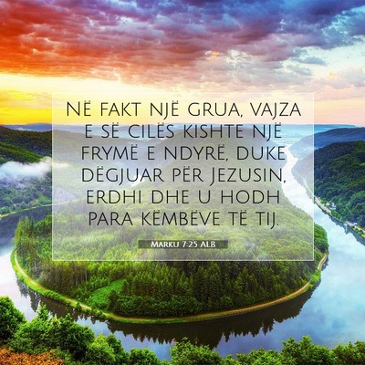 Picture 07 - Marku 7:25 ALB - Në fakt një grua, vajza e së cilës kishte - Bible Verse Picture