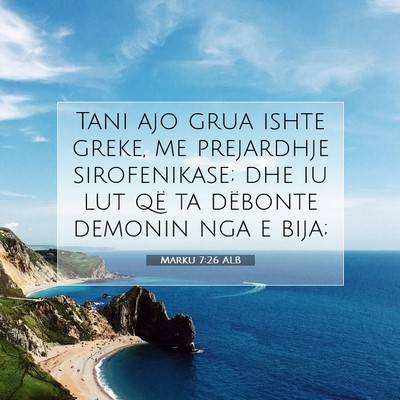 Picture 07 - Marku 7:26 ALB - Tani ajo grua ishte greke, me prejardhje - Bible Verse Picture