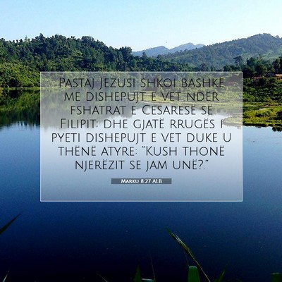 Picture 07 - Marku 8:27 ALB - Pastaj Jezusi shkoi bashkë me dishepujt e vet - Bible Verse Picture