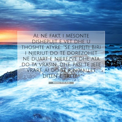 Picture 07 - Marku 9:31 ALB - Ai, në fakt, i mësonte dishepujt e vet dhe u - Bible Verse Picture