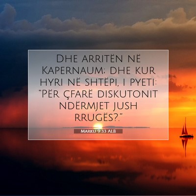 Picture 07 - Marku 9:33 ALB - Dhe arritën në Kapernaum; dhe kur hyri në - Bible Verse Picture