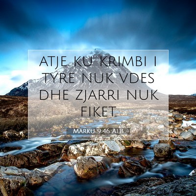 Picture 07 - Marku 9:46 ALB - atje ku krimbi i tyre nuk vdes dhe zjarri nuk - Bible Verse Picture