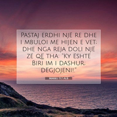 Picture 07 - Marku 9:7 ALB - Pastaj erdhi një re dhe i mbuloi me hijen e vet; - Bible Verse Picture