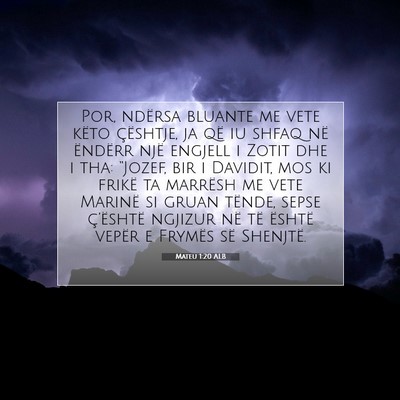 Picture 07 - Mateu 1:20 ALB - Por, ndërsa bluante me vete këto çështje, ja - Bible Verse Picture