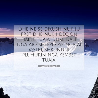 Picture 07 - Mateu 10:14 ALB - Dhe në se dikush nuk ju pret dhe nuk i dëgjon - Bible Verse Picture