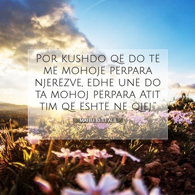Picture 07 - Mateu 10:33 ALB - Por kushdo që do të më mohojë përpara - Bible Verse Picture