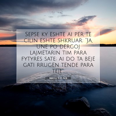 Picture 07 - Mateu 11:10 ALB - Sepse ky është ai për të cilin është - Bible Verse Picture