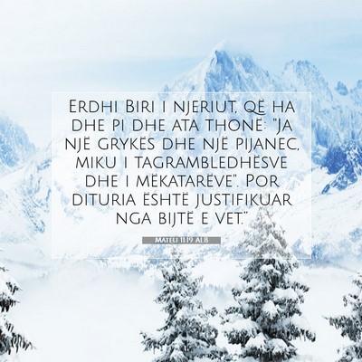 Picture 07 - Mateu 11:19 ALB - Erdhi Biri i njeriut, që ha dhe pi dhe ata - Bible Verse Picture