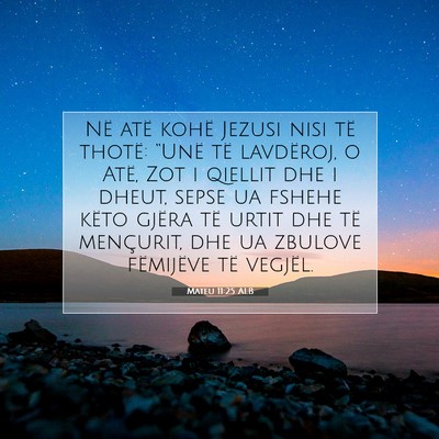 Picture 07 - Mateu 11:25 ALB - Në atë kohë Jezusi nisi të thotë: “Unë - Bible Verse Picture