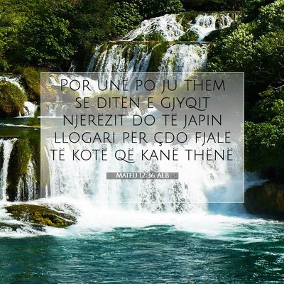 Picture 07 - Mateu 12:36 ALB - Por unë po ju them se ditën e gjyqit njërëzit - Bible Verse Picture