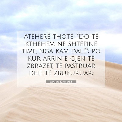Picture 07 - Mateu 12:44 ALB - Atëherë thotë: 