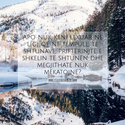 Picture 07 - Mateu 12:5 ALB - Apo nuk keni lexuar në ligj që në tempull, të - Bible Verse Picture