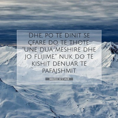 Picture 07 - Mateu 12:7 ALB - Dhe, po të dinit se çfarë do të thotë: 