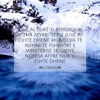 Picture 07 - Mateu 13:11 ALB - Dhe ai duke u përgjigjur u tha atyre: “Sepse - Bible Verse Picture