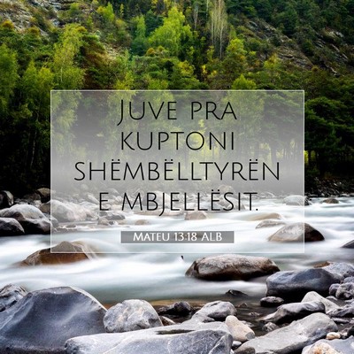 Picture 07 - Mateu 13:18 ALB - Juve pra kuptoni shëmbëlltyrën e - Bible Verse Picture