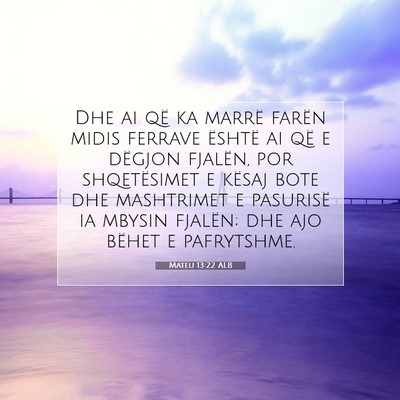 Picture 07 - Mateu 13:22 ALB - Dhe ai që ka marrë farën midis ferrave është - Bible Verse Picture