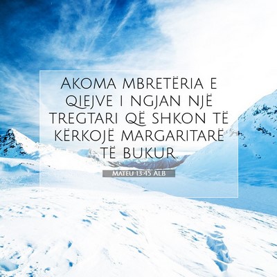 Picture 07 - Mateu 13:45 ALB - Akoma mbretëria e qiejve i ngjan një tregtari - Bible Verse Picture