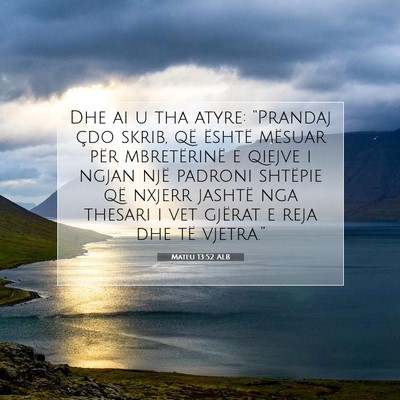 Picture 07 - Mateu 13:52 ALB - Dhe ai u tha atyre: “Prandaj çdo skrib, që - Bible Verse Picture