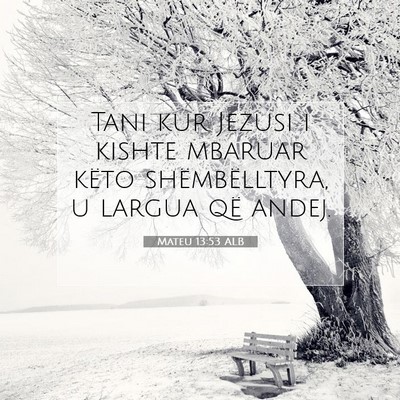 Picture 07 - Mateu 13:53 ALB - Tani kur Jezusi i kishte mbaruar këto - Bible Verse Picture