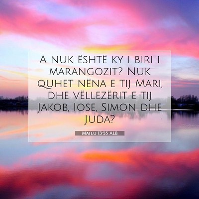 Picture 07 - Mateu 13:55 ALB - A nuk është ky i biri i marangozit? Nuk quhet - Bible Verse Picture