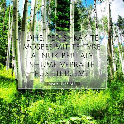 Picture 07 - Mateu 13:58 ALB - Dhe, për shkak të mosbesimit të tyre, ai nuk - Bible Verse Picture
