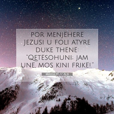 Picture 07 - Mateu 14:27 ALB - por menjëherë Jezusi u foli atyre duke thënë: - Bible Verse Picture
