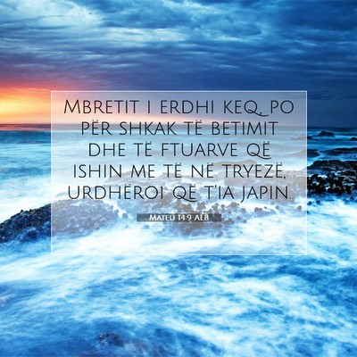Picture 07 - Mateu 14:9 ALB - Mbretit i erdhi keq, po për shkak të betimit - Bible Verse Picture