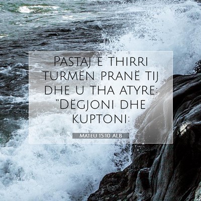 Picture 07 - Mateu 15:10 ALB - Pastaj e thirri turmën pranë tij dhe u tha - Bible Verse Picture