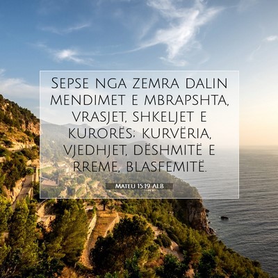 Picture 07 - Mateu 15:19 ALB - Sepse nga zemra dalin mendimet e mbrapshta, - Bible Verse Picture