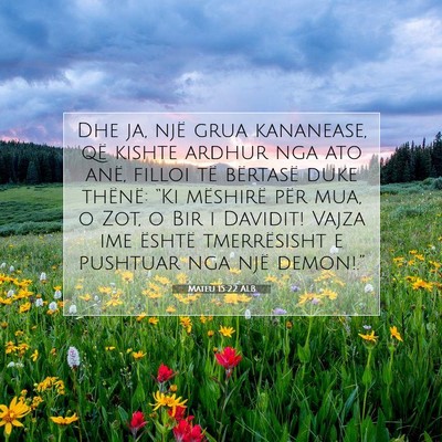 Picture 07 - Mateu 15:22 ALB - Dhe ja, një grua kananease, që kishte ardhur - Bible Verse Picture