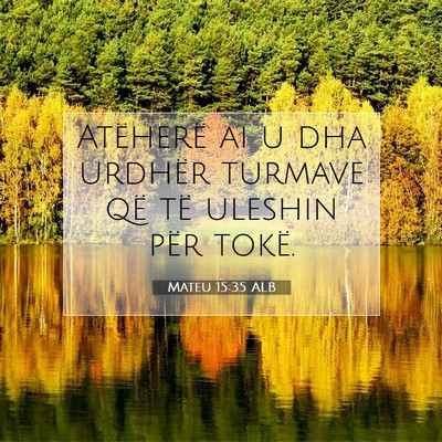 Picture 07 - Mateu 15:35 ALB - Atëherë ai u dha urdhër turmave që të - Bible Verse Picture