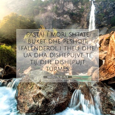 Picture 07 - Mateu 15:36 ALB - Pastaj i mori shtatë bukët dhe peshqit, - Bible Verse Picture