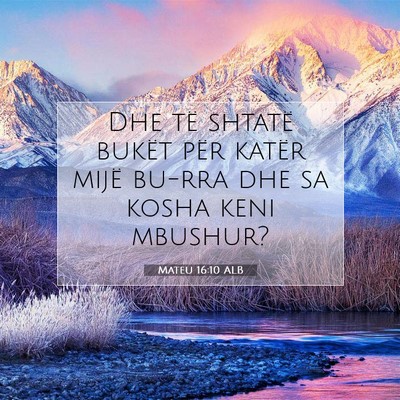 Picture 07 - Mateu 16:10 ALB - Dhe të shtatë bukët për katër mijë bu-rra - Bible Verse Picture